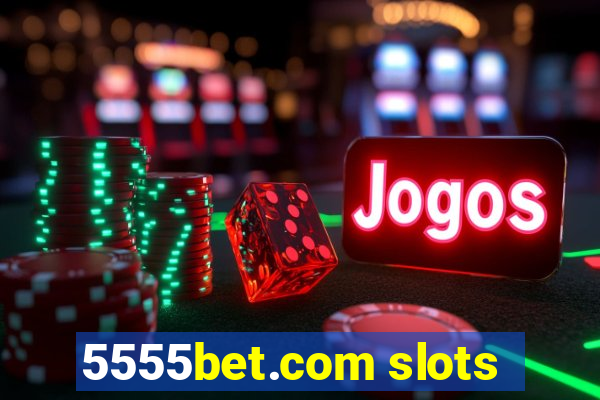 5555bet.com slots